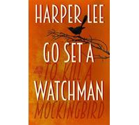 Harper Lee – Go Set a Watchman – Suite du best-seller primé au prix Pulitzer To Kill a Mockingbird – Poche