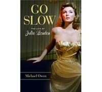 Go Slow The Life of Julie London by Michael Owen Michael Owen (Auteur)