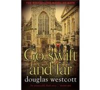 Go Swift and Far a Novel of Bath by Douglas Westcott Westcott, Douglas (Auteur)