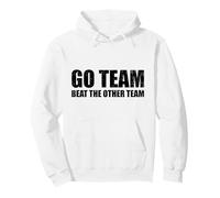 Go Team Beat The Other Team Funny Sarcastic Sports Humour Sweat à Capuche