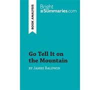 Go Tell It on the Mountain by James Baldwin (Book Analysis) Detailed Summary, Analysis and Reading Guide - Bright Summaries.com - BrightSummaries.com - broché - Guide