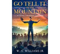 Go Tell It On The Mountain: Witnessing, Soul-Winning, Evangelism