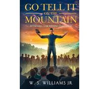 Go Tell It On The Mountain: Witnessing, Soul-Winning, Evangelism