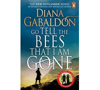 Go Tell the Bees that I am Gone: The spellbinding Scottish historical romance from the epic, bestselling series (Outlander 9)
