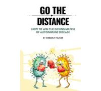 Go The Distance: How To Win The Boxing Match of Autoimmune Disease