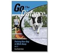 Go The Distance Training Your Dog to Work Away Vol 2