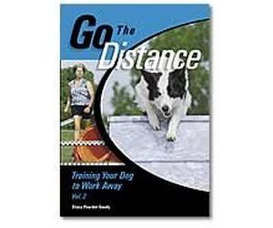Go The Distance Training Your Dog to Work Away Vol 2