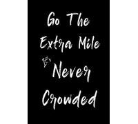 Go The Extra Mile It's Never Crowded: Feel Good Reflection Quote For Work Employee Co-Worker Appreciation Present Idea Office Holiday Party Gift Exchange