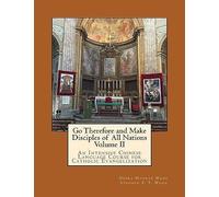 Go Therefore And Make Disciples Of All Nations Volume Ii