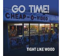 Go Time : Tight Like Wood