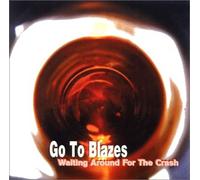 Go to Blazes - Waiting Around for The Crash [Import]