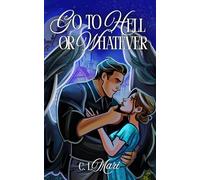 Go to Hell or Whatever: A Cozy Paranormal Romance Novelette