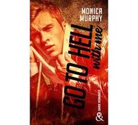 Monica Murphy – Go to Hell (With Me) – Romance addictive après "Never Forgive / Never Forget"
