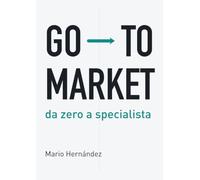 Go-To-Market: da zero a specialista