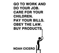 Go To Work And Do Your Job. Care For Your Children. Pay Your Bills. Obey The Law. Buy Products.