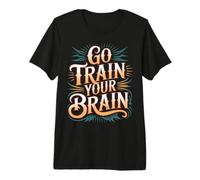 Go Train Your Brain Fitness Focus Goals Wellness - T-Shirt Haut de Gamme