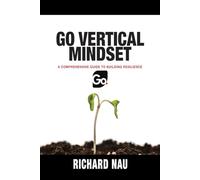 Go Vertical Mindset: A Comprehensive Guide to Building Resilience