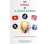 GO VIRAL IN 6 EASY STEPS: The Secret Formula No One Tells You