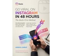 Go Viral on Instagram in 48 Hours: The Reels-First Method: The Ultimate Algorithm Hack: Create High-Converting Instagram Reels to Explode Your Reach, ... Fast, and Drive Max Sales (Beginners Guide)