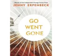 Go went gone Jenny Erpenbeck (Auteur)