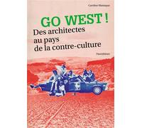 Go west ! des architectes au pays de la contre-culture Des architectes au pays de la contre-culture - Caroline Maniaque - Parentheses Eds - broché - Beau livre