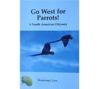 Go West for Parrots by Rosemary Low Rosemary Low (Auteur)