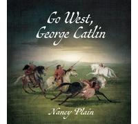 Go West, George Catlin