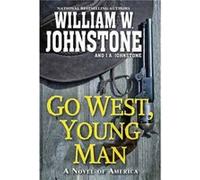 Go West Young Man by J.A. Johnstone J.A. Johnstone (Auteur)