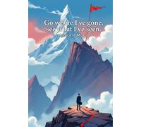 Go Where I've Gone, See What I've Seen