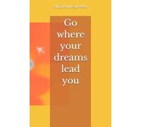 Go where your dreams lead you