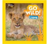 Go Wild Lions by National Geographic KIds National Geographic KIds (Auteur)