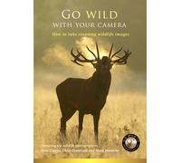 Go Wild with your Camera - a comprehensive guide to wildlife photography [DVD]