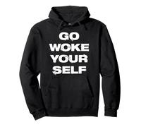 GO WOKE YOUR SELF X Go woke yourself. Anti Gauche Bubble Fun Sweat à Capuche