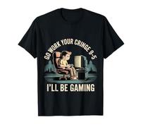 Go Work Your Cringe 9-5 I'll Be Gaming - T-Shirt