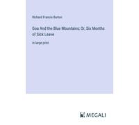 Goa And The Blue Mountains; Or, Six Months Of Sick Leave