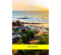 Goa Travel Guide 2026: Beaches, Bazaars, Heritage Towns, Party Nights, and Quiet Corners in India’s Coastal Gem