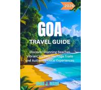 Goa Travel Guide 2026: Discover Stunning Beaches Vibrant Markets Heritage Trails and Authentic Local Experiences