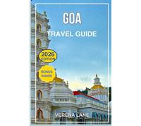 GOA TRAVEL GUIDE 2026: Explore the Best Beaches, Hidden Gems, Food, Nightlife, Culture, Adventure & Complete Itinerary for First-Time Visitors and Experienced Travelers