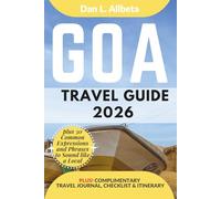 GOA Travel Guide 2026: For Solo Tourist, Families, Seniors, Couples to Explore India's Beaches, Wildlife, Cuisine And Attractive Monuments with an Ideal 7-Days Itinerary & Checklist.