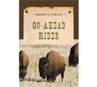 GoAhead Rider by Robert J. Conley Robert J. Conley (Auteur)