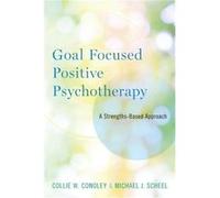 Goal Focused Positive Psychotherapy - Scheel Michael J. Professor and Program Director of Training Professor and Program Director of Training Department o Scheel Michael J. Professor and Program Direc