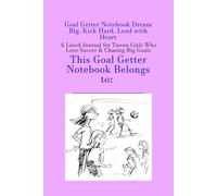 Goal Getter Notebook Dream Big. Kick Hard. Lead with Heart: A Lined Journal for Tween Girls Who Love Soccer & Chasing Big Goals