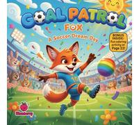 Goal Patrol Fox: A Soccer Dream Day: A funny rhyming sports adventure about teamwork, confidence & playing fair