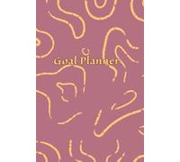 Goal Planner: Set Intentions, Track Progress & Achieve Your Dreams: Your Supportive Space for Clarity, Motivation, and Achievement