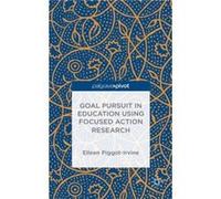 Goal Pursuit in Education Using Focused Action Research - Eileen PiggotIrvine - Palgrave Macmillan - Livre en Anglais - Hardback Eileen PiggotIrvineEileen PiggotIrvine (Auteur)