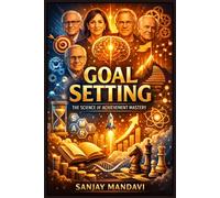Goal Setting: The Science of Achievement Mastery
