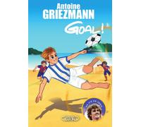 Goal ! - tome 4 Dans la cour des grands - Antoine Griezmann - Michel Lafon - broché - Roman junior dès 9 ans