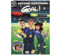 Goal ! Tome 4 - Du Rêve À La Réalité Suivi De La Vie En Bleu Suivi De Champion Du Monde