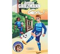 Goal ! - tome 8 La vie en bleu Antoine Griezmann (Auteur), Olivia de Dieuleveult (Auteur), Fabrice Colin (Contributions)