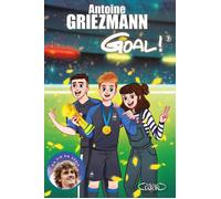 Goal ! - Tome 9 - Antoine Griezmann - Michel Lafon - broché - Roman junior